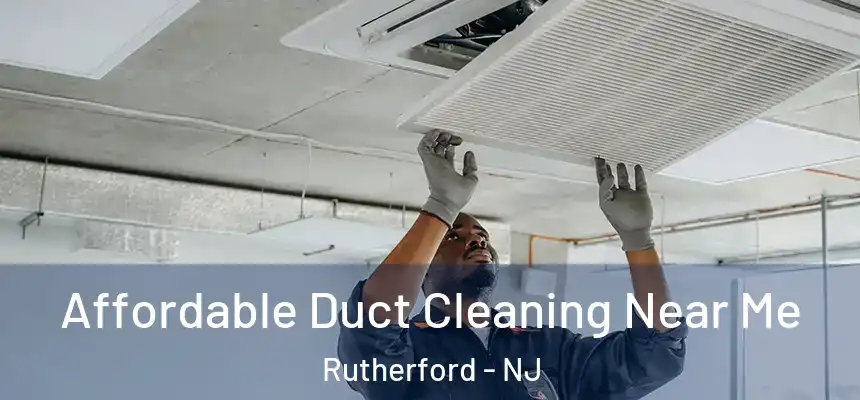  Affordable Duct Cleaning Near Me Rutherford - NJ