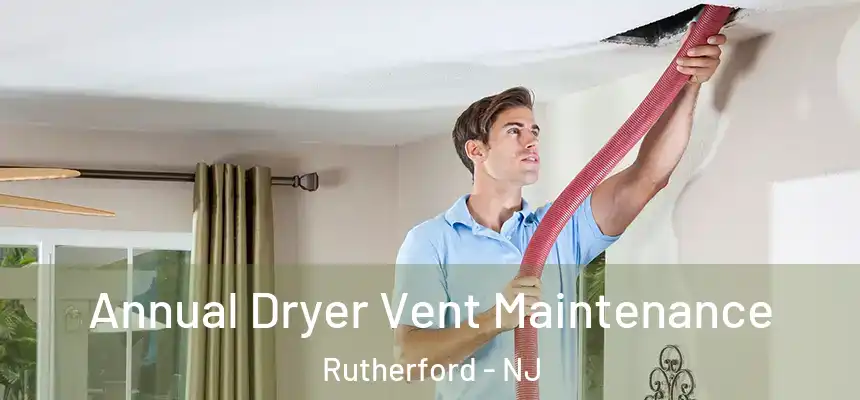  Annual Dryer Vent Maintenance Rutherford - NJ