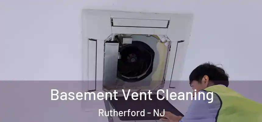  Basement Vent Cleaning Rutherford - NJ
