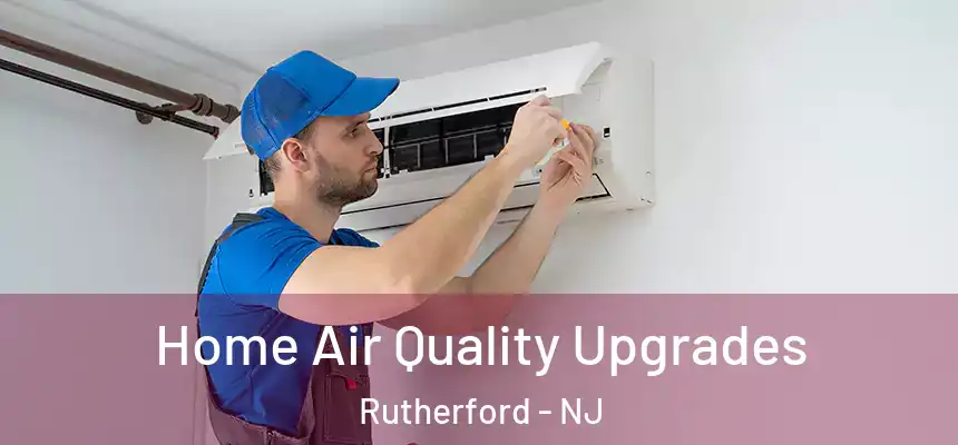  Home Air Quality Upgrades Rutherford - NJ