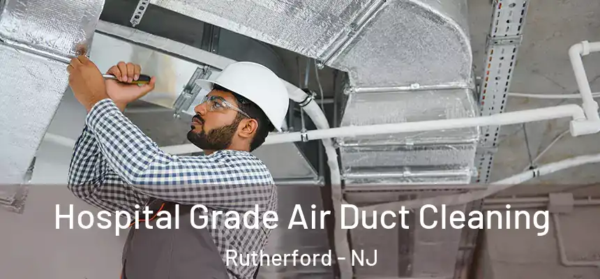  Hospital Grade Air Duct Cleaning Rutherford - NJ
