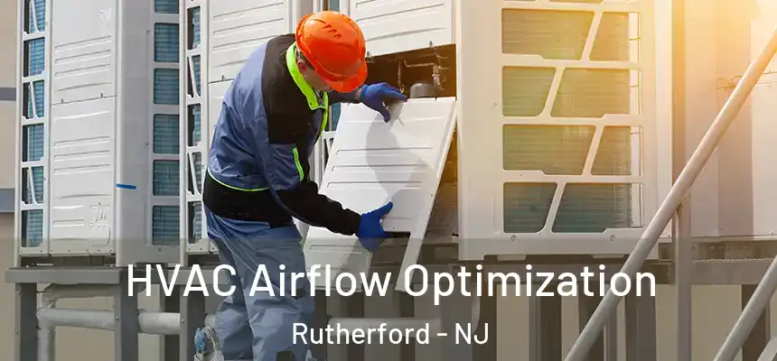  HVAC Airflow Optimization Rutherford - NJ