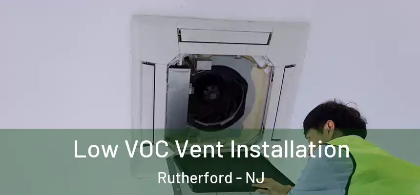  Low VOC Vent Installation Rutherford - NJ
