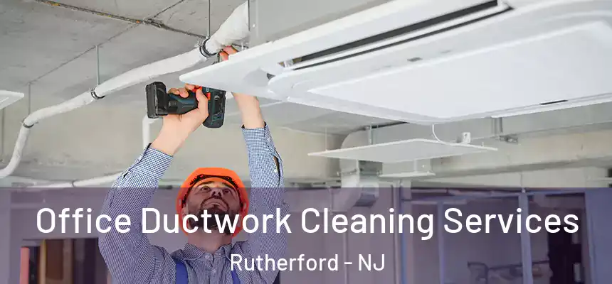  Office Ductwork Cleaning Services Rutherford - NJ