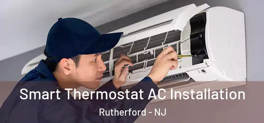  Smart Thermostat AC Installation Rutherford - NJ
