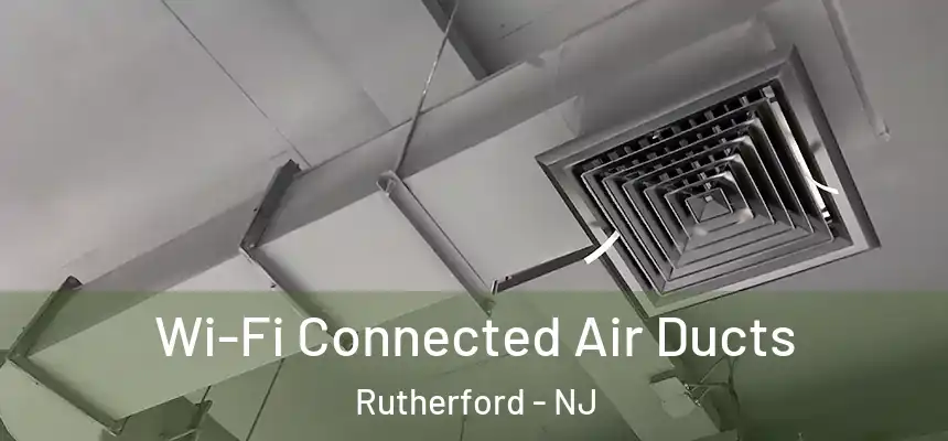  Wi-Fi Connected Air Ducts Rutherford - NJ